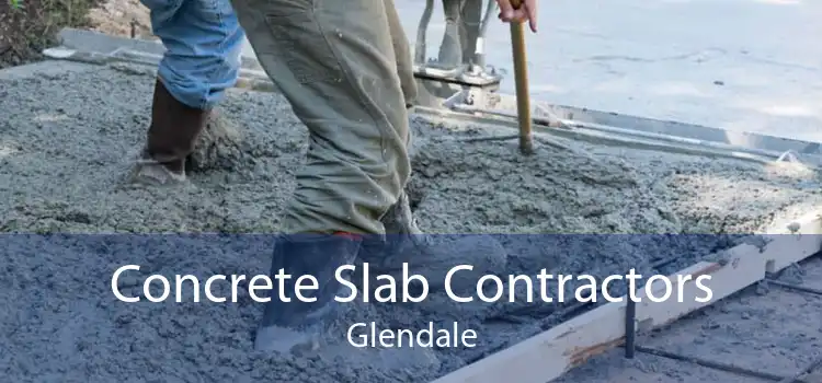 Concrete Slab Contractors Glendale