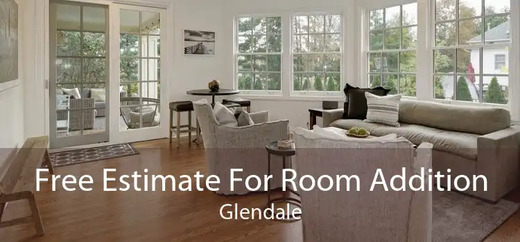 Free Estimate For Room Addition Glendale